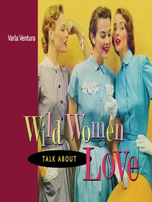 cover image of Wild Women Talk About Love